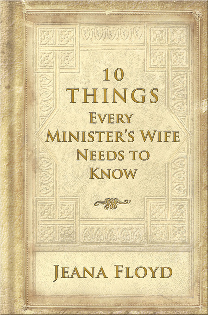 Jeana Floyd — 10 Things Every Ministers Wife Needs to Know