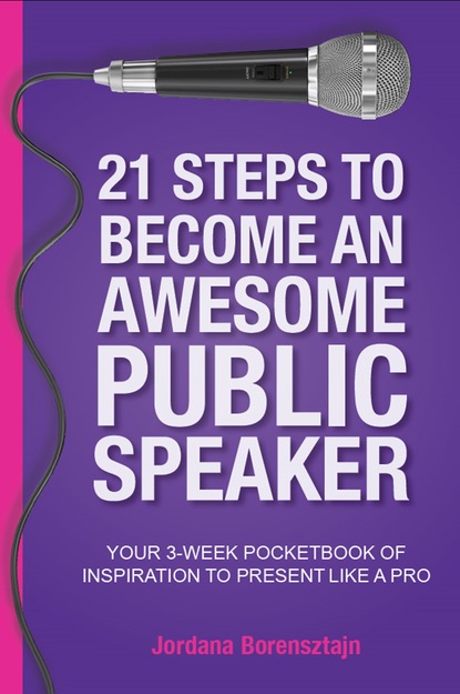 

21 Steps to Become an Awesome Public Speaker