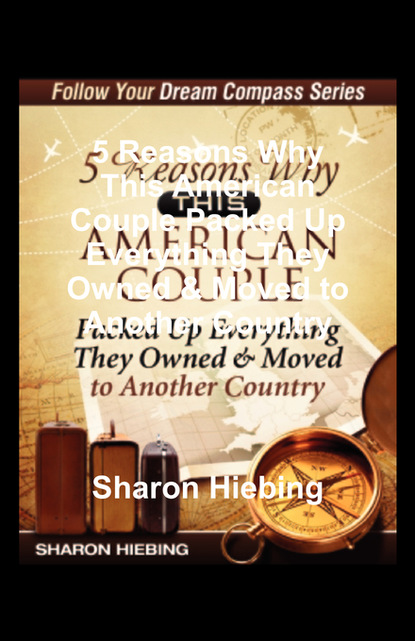 

5 Reasons Why This American Couple Packed Up Everything They Owned & Moved to Another Country