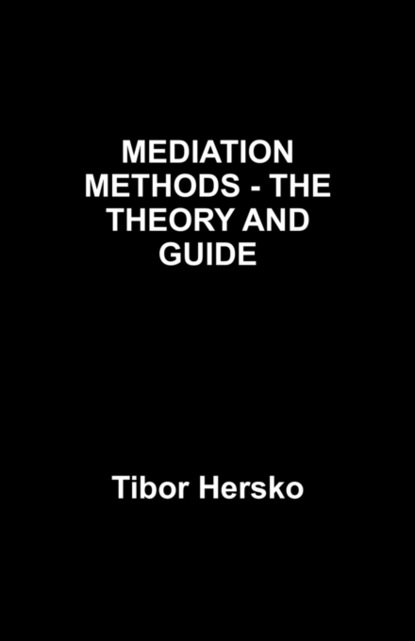 Aaron Herskovits — MEDIATION METHODS - THE THEORY AND GUIDE