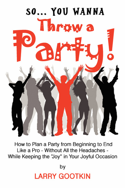 

So...You Wanna Throw A Party!