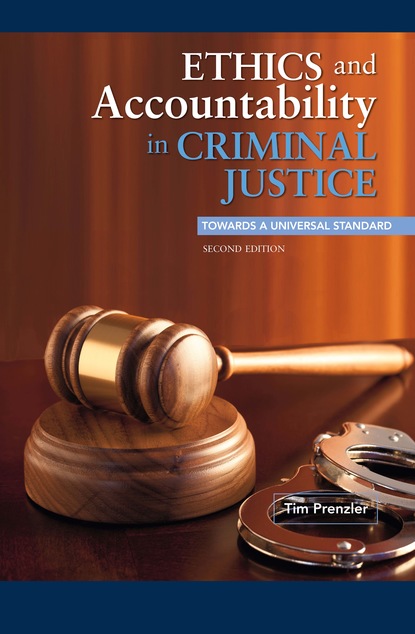 Tim Prenzler - Ethics and Accountability in Criminal Justice: Towards a Universal Standard - SECOND EDITION