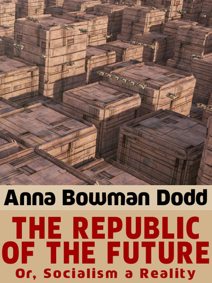 Anna Bowman Dodd - The Republic of the Future