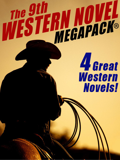 William Colt Macdonald - The 9th Western Novel MEGAPACK®