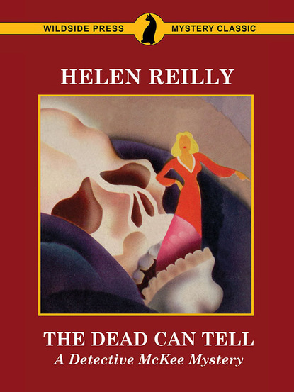 Helen Reilly — The Dead Can Tell: A Detective McKee Mystery