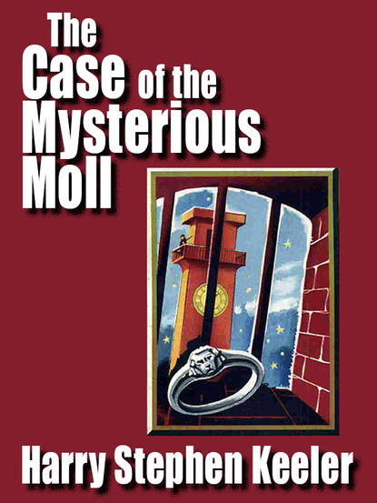 Harry Stephen Keeler - The Case of the Mysterious Moll