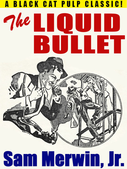 Sam Merwin Jr. — The Liquid Bullet