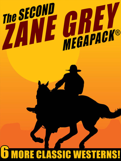 Zane Grey - The Second Zane Grey MEGAPACK®