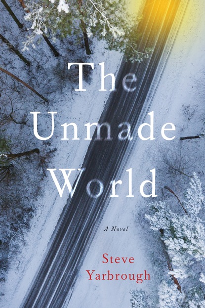 Steve Yarbrough — The Unmade World