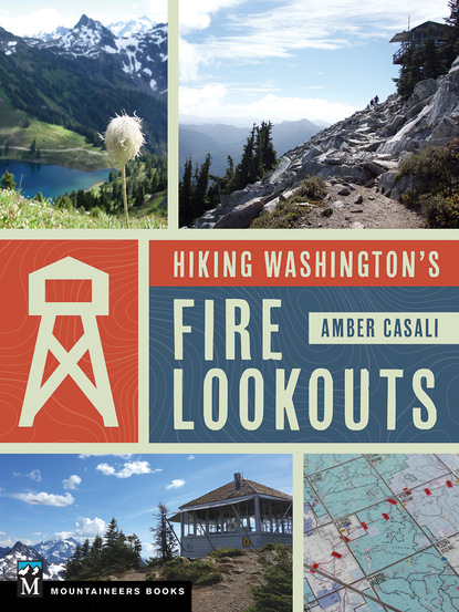 Amber Casali — Hiking Washington's Fire Lookouts