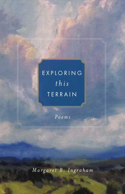 Margaret B. Ingraham — Exploring This Terrain