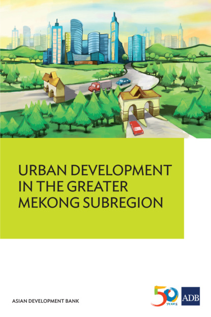 Группа авторов - Urban Development in the Greater Mekong Subregion