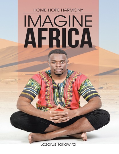 Lazarus Takawira — Imagine Africa: Home Hope Harmony