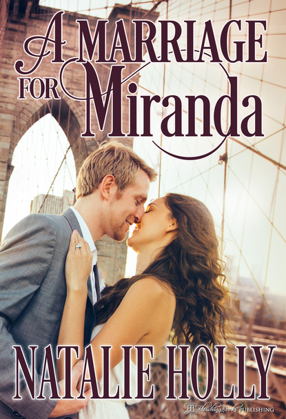 Natalie Holly - A Marriage for Miranda