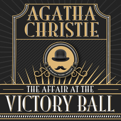 Agatha Christie - Hercule Poirot, The Affair at the Victory Ball (Unabridged)