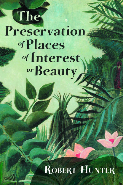 Robert Hunter — The Preservation of Places of Interest or Beauty