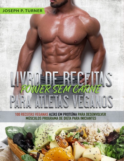 Обложка книги Livro De Receitas Power Sem Carne Para Atletas Veganos, Joseph P. Turner