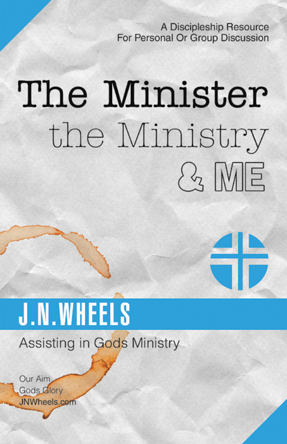 J.N. Wheels — The Minister the Ministry & Me