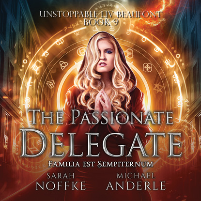 Ксюша Ангел - The Passionate Delegate - Unstoppable Liv Beaufont, Book 9 (Unabridged)