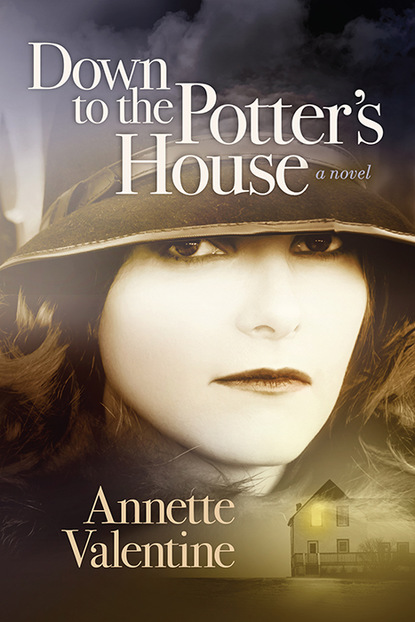 Annette Valentine — Down to the Potter’s House