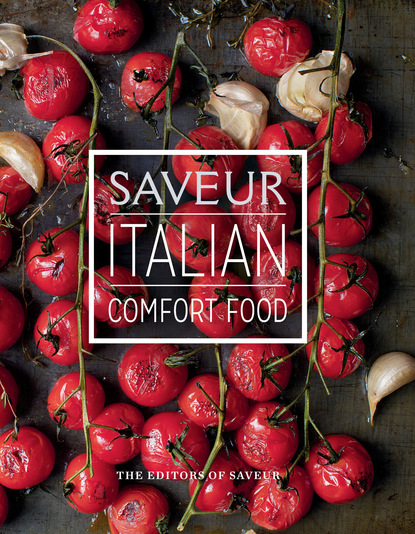 The Editors of Saveur — Saveur: Italian Comfort Food