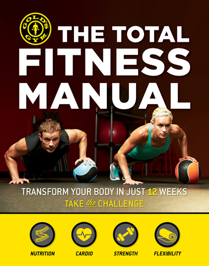 Gold’s Gym — The Total Fitness Manual