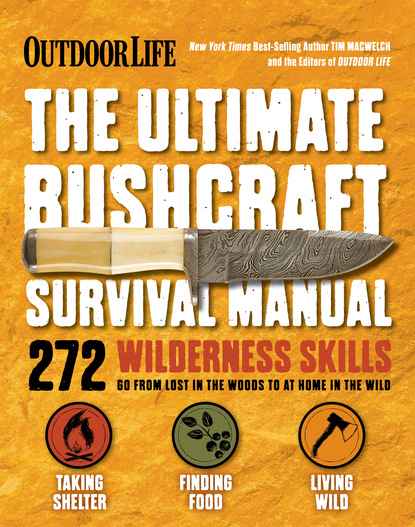 Tim MacWelch — The Ultimate Bushcraft Survival Manual