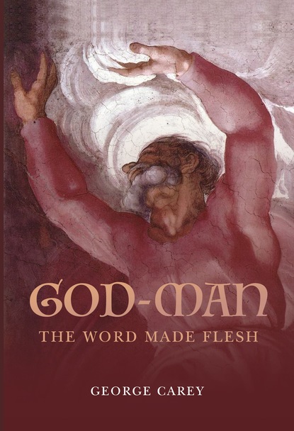 Carey Perry — God-Man: The Word Made Flesh