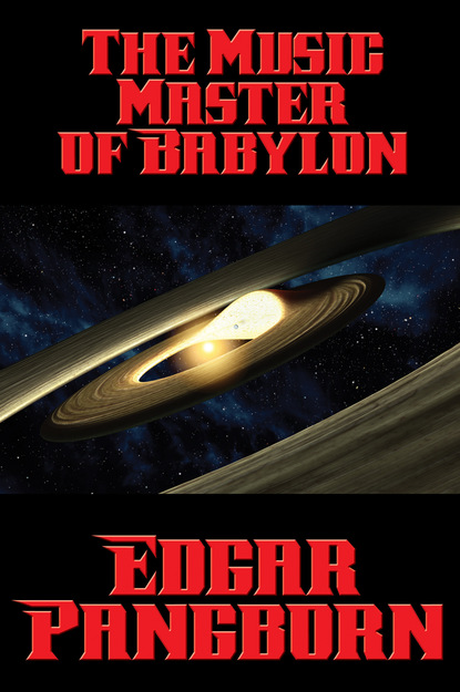 Edgar  Pangborn - The Music Master of Babylon