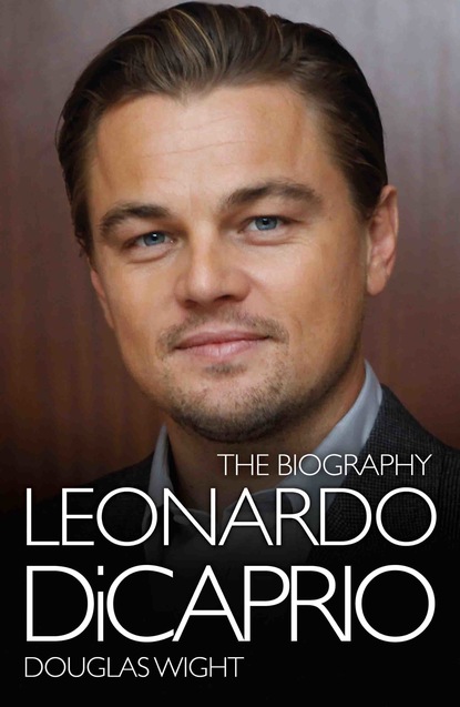 Douglas Wight — Leonardo DiCaprio - The Biography