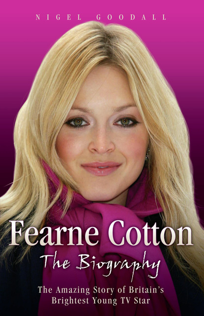 Nigel Goodall - Fearne Cotton - The Biography