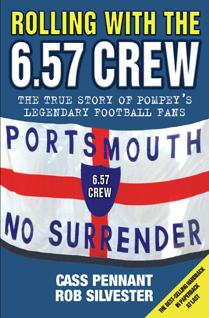 Cass Pennant — Rolling with the 6.57 Crew - The True Story of Pompey's Legendary Football Fans