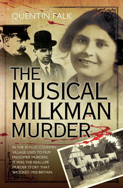 Quentin Falk — The Musical Milkman Murder - In the idyllic country village used to film Midsomer Murders, it was the real-life murder story that shocked 1920 Britain