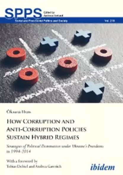 Обложка книги How Corruption and Anti-Corruption Policies Sustain Hybrid Regimes, Oksana Huss