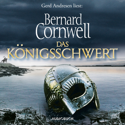 Bernard Cornwell - Das Königsschwert - Die Uhtred-Saga, Band 12 (Gekürzt)