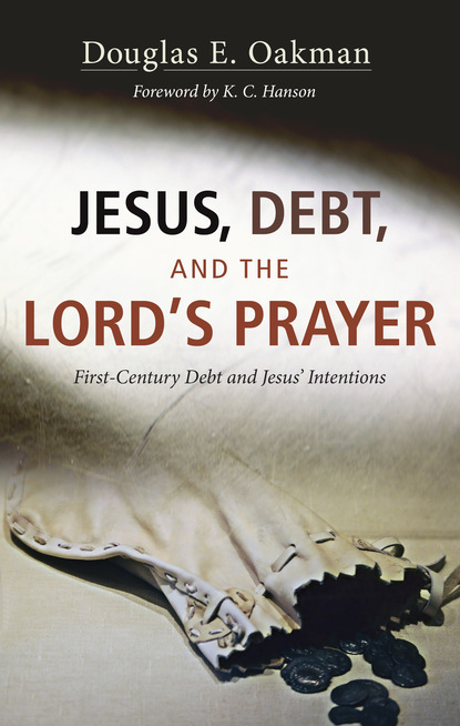 Douglas E. Oakman - Jesus, Debt, and the Lord's Prayer