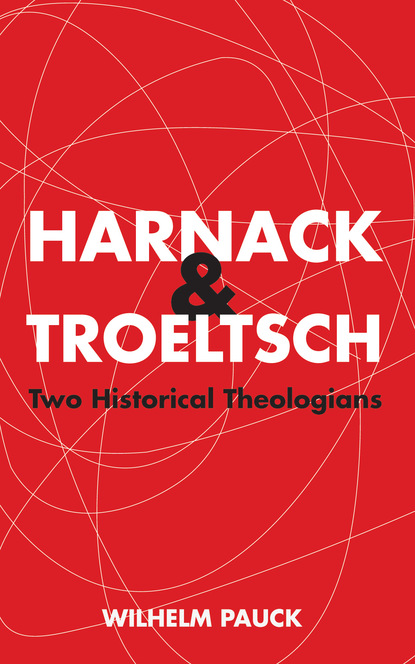 Wilhelm Pauck — Harnack and Troeltsch