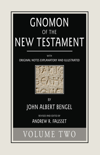 John A. Bengel — Gnomon of the New Testament, Volume 2