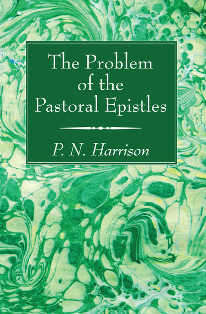 P. N. Harrison — The Problem of the Pastoral Epistles