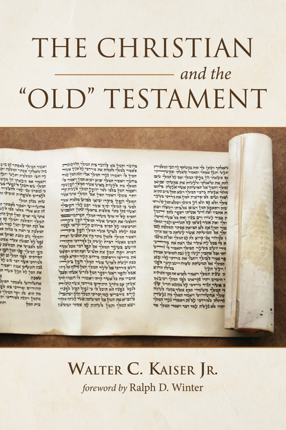 Walter C. Kaiser Jr. — The Christian and the Old Testament