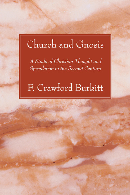 F. Crawford Burkitt — Church and Gnosis