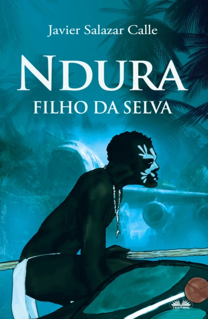 Обложка книги Ndura. Filho Da Selva, Javier Salazar Calle