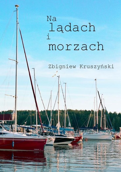 Zbigniew Kruszyński — Na lądach i morzach