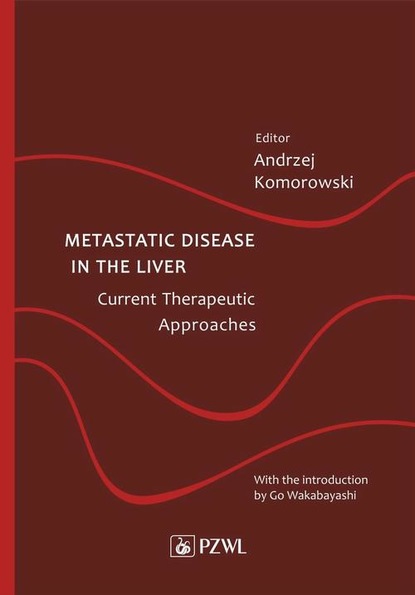 Группа авторов - Metastatic Disease in the Liver - Current Therapeutic Approaches