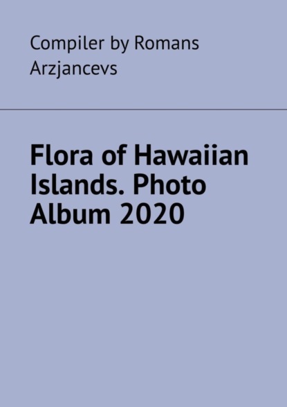 

Flora of Hawaiian Islands. Photo Album 2020