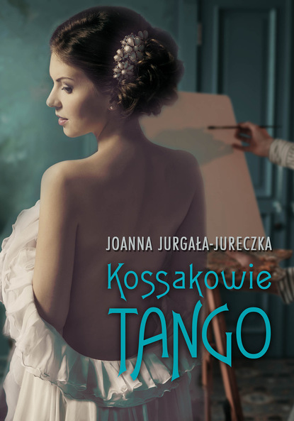 Joanna Jurgała-Jureczka — Kossakowie. Tango