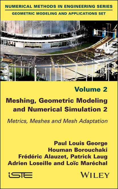 Paul Louis George — Meshing, Geometric Modeling and Numerical Simulation, Volume 2