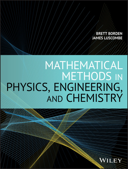 Brett Borden - Mathematical Methods in Physics, Engineering, and Chemistry