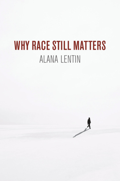 Alana Lentin — Why Race Still Matters