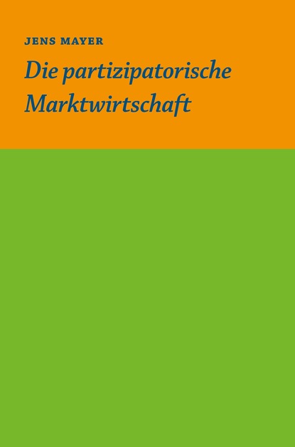 

Die partizipative Marktwirtschaft